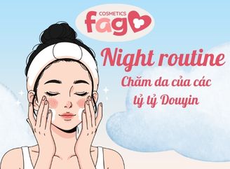 HỌC LỎM “NIGHT ROUTINE” CHĂM DA CỦA TỶ TỶ DOUYIN – BÍ QUYẾT ĐỂ LÀN DA ĐẸP CHUẨN HOT GIRL TRUNG QUỐC